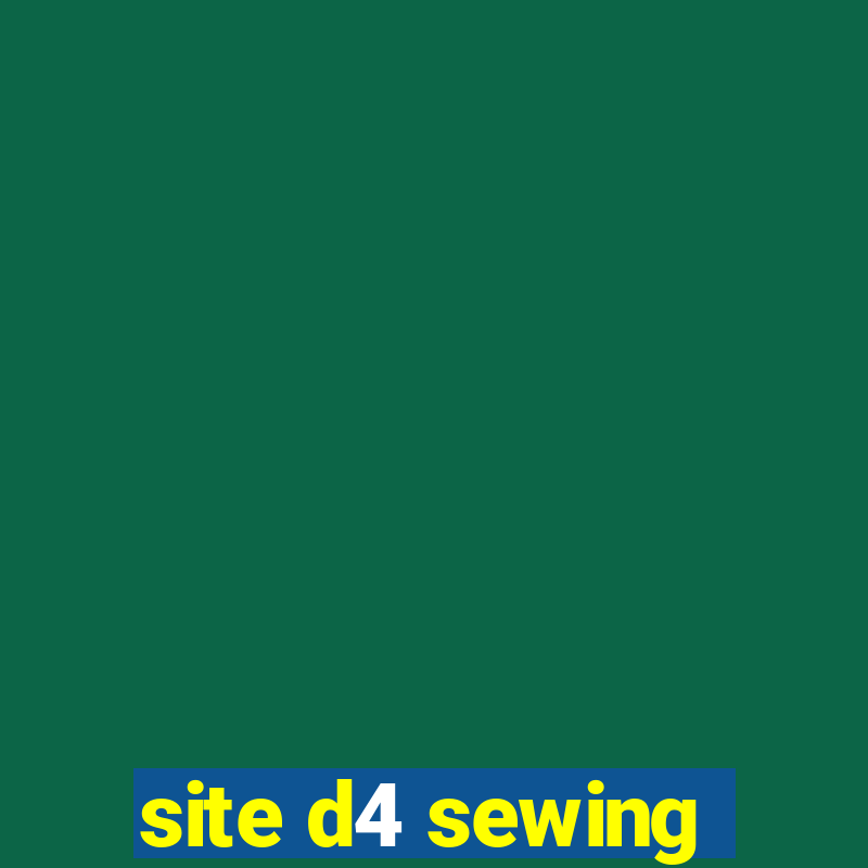 site d4 sewing